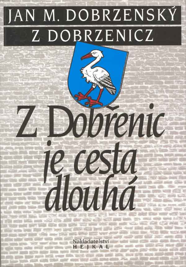 Jan Maxmili�n Ladislav Vojt�ch Dobrzensk�  z Dobrzenicz: Z Dob�enic je cesta dlouh�